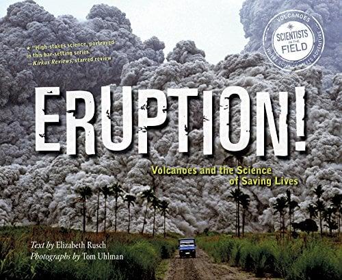 Eruption! Volcanoes and the Science of Saving Lives (Scientists in the Field)