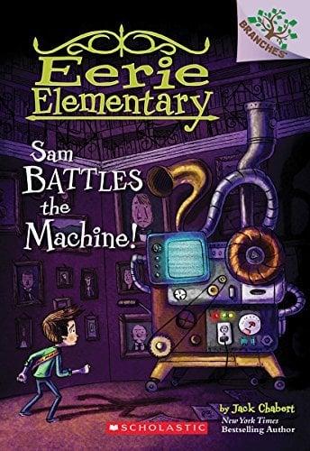 Sam Battles the Machine! (Eerie Elementary, Bk. 6)