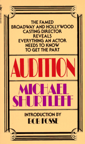 Audition: The Famed Broadway and Hollywood Casting Director Reveals Everything an Actor Needs to Know to Get the Part