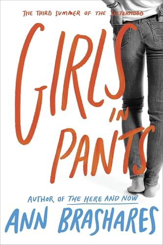 Girls in Pants (The Sisterhood of the Traveling Pants, Bk. 3)