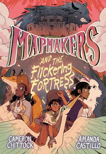 Mapmakers and the Flickering Fortress (Mapmakers, Volume 3)