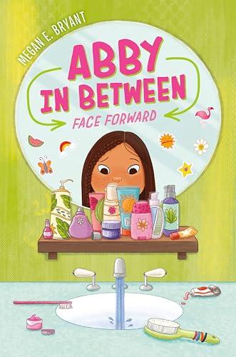 Face Forward (Abby in Between, Bk. 2)