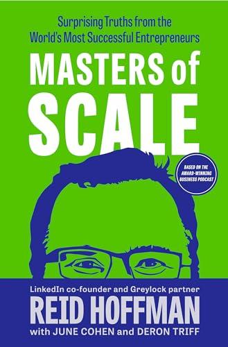 Masters of Scale: Surprising Truths From the World's Most Successful Entrepreneurs
