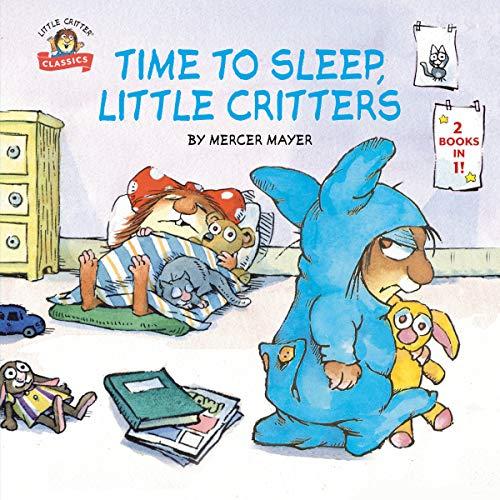 Time to Sleep, Little Critters (2-Books-in-1, Just a Nap/Just Go to Bed, Little Critters Classics)
