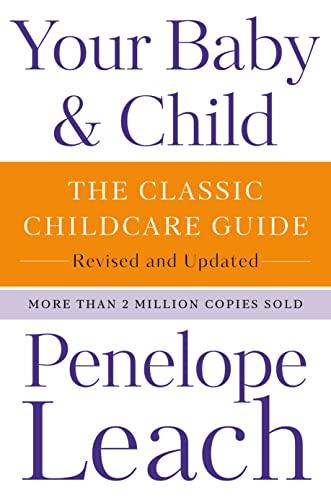 Your Baby & Child: The Classic Childcare Guide (Revised and Updated)