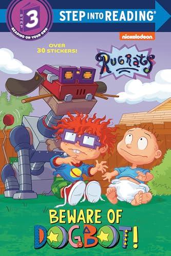 Beware of Dogbot! (Rugrats, Step Into Reading, Step 3)