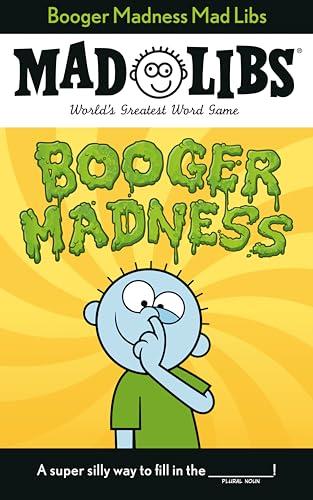Booger Madness Mad Libs: World's Greatest Word Game