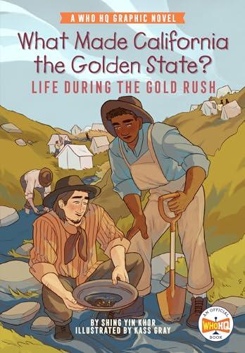 What Made California the Golden State? Life During the Gold Rush (WhoHQ Graphic Novel)