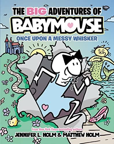 Once Upon a Messy Whisker (The Big Adventures of Babymouse, Volume 1)