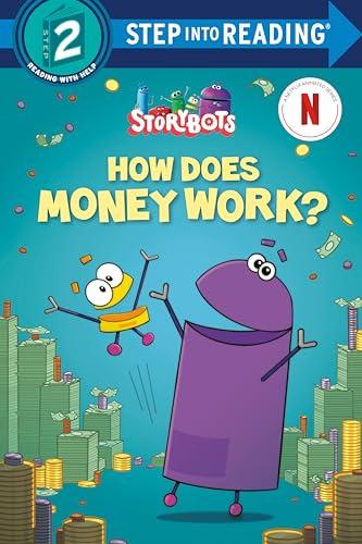 How Does Money Work? (StoryBots, Step Into Reading, Step 2)
