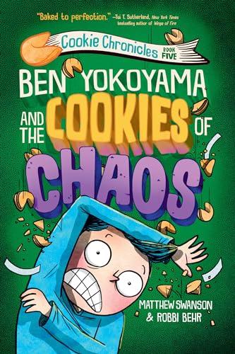 Ben Yokoyama and the Cookies of Chaos (Cookie Chronicles, Bk. 5)