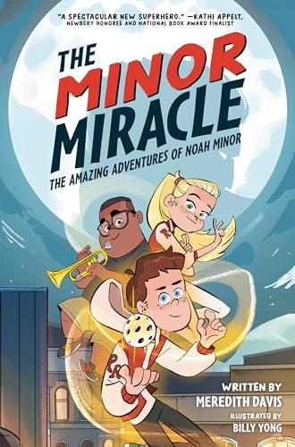 The Minor Miracle (The Amazing Adventures of Noah Minor, Bk. 1)