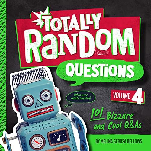 Totally Random Questions: 101 Bizzare and Cool Questions and Answers  (Volume 4)