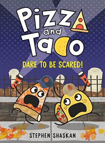 Dare to be Scared! (Pizza and Taco, Volume 6)