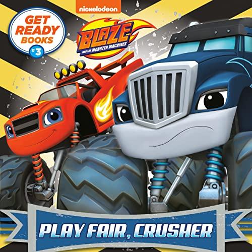 Play Fair, Crusher (Blaze and the Monster Machines, Get Ready Books Volume 3)