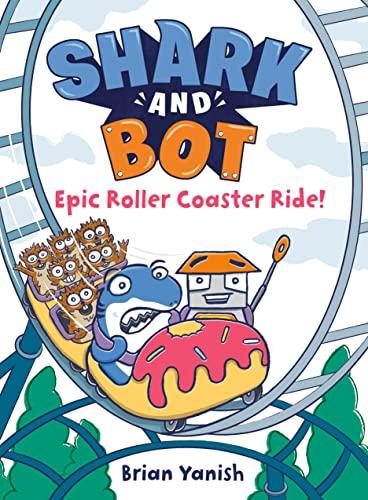 Epic Roller Coaster Ride! (Shark and Bot, Volume 4)