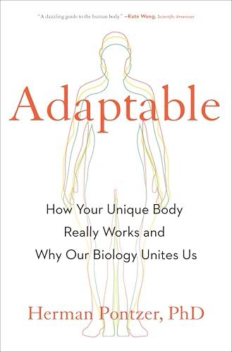 Adaptable: How Your Unique Body Really Works and Why Our Biology Unites Us