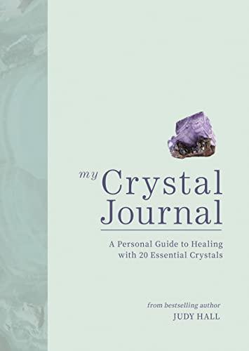 My Crystal Journal: A Personal Guide to Healing With 20 Essential Crystals