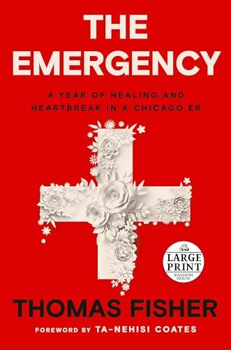 The Emergency: A Year of Healing and Heartbreak in a Chicago ER (Large Print)
