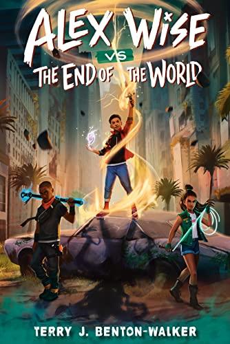 Alex Wise vs. the End of the World (Alex Wise, Bk. 1)