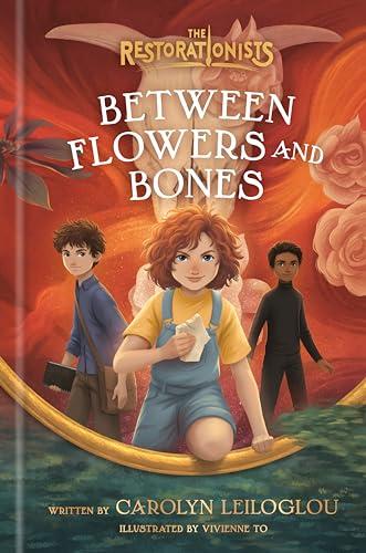 Between Flowers and Bones (The Restorationists, Bk. 2)