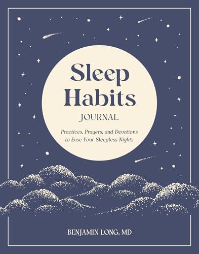 Sleep Habits Journal: Practices, Prayers, and Devotions to Ease Your Sleepless Nights