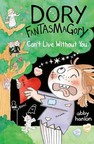 Can't Live Without You (Dory Fantasmagory, Bk. 6)