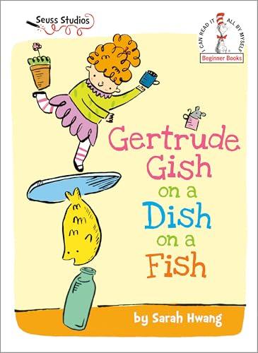 Gertrude Gish on a Dish on a Fish (Seuss Studios, Beginner Books)