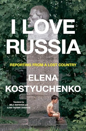 I Love Russia: Reporting From a Lost Country