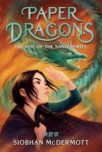 The Rise of the Sand Spirits (Paper Dragons, Bk. 2)