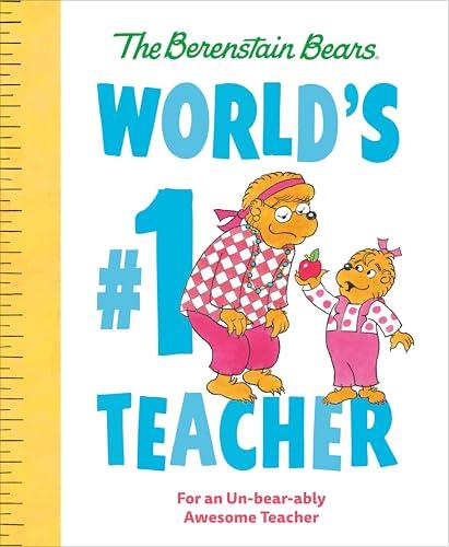 World's #1 Teacher: For an Un-Bear-Ably Awesome Teacher (The Berenstain Bears)