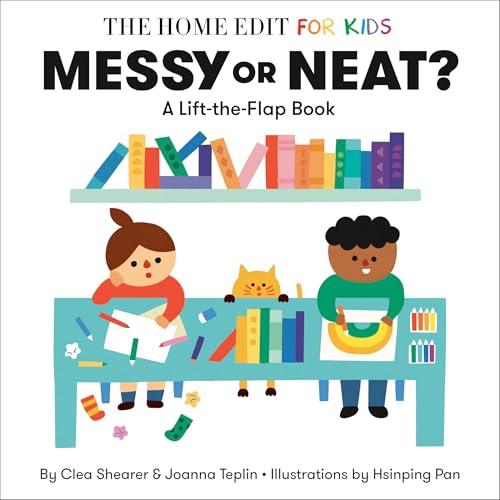 Messy or Neat? A Lift-The-Flap Book (The Home Edit for Kids)