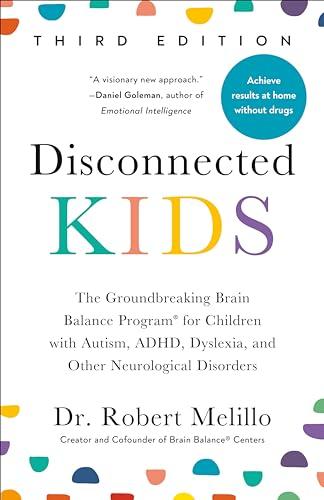 Disconnected Kids: The Groundbreaking Brain Balance Program for Children With Autism, ADHD, Dyslexia, and Other Neurological Disorders