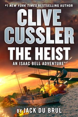 Clive Cussler The Heist (Isaac Bell, Bk. 14)