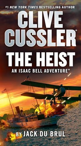 Clive Cussler The Heist (Isaac Bell, Bk. 14)