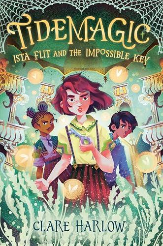Ista Flit and the Impossible Key (Tidemagic, Bk. 2)