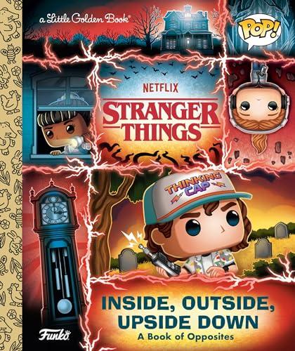 Stranger Things: Inside, Outside, Upside Down (Funko Pop!, A Little Golden Book)