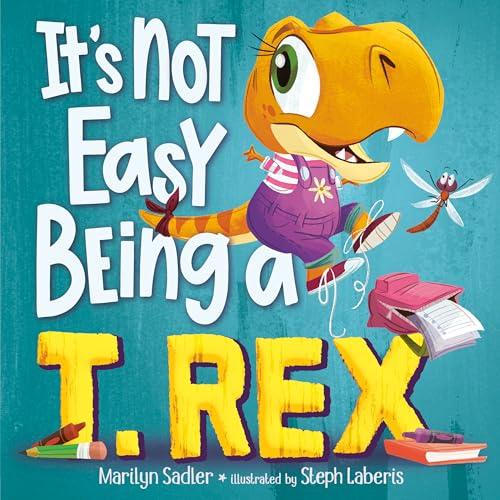 It's Not Easy Being a T. Rex (It's Not Easy Being, Bk. 4)