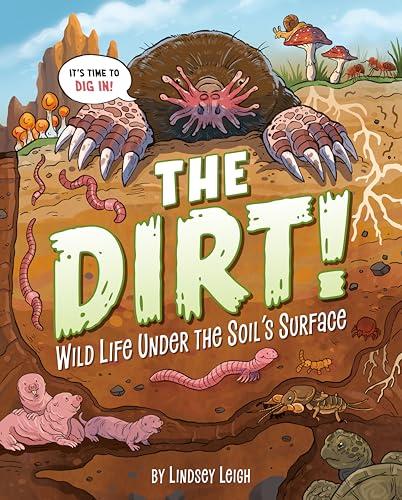 The Dirt! Wild Life Under the Soil's Surface