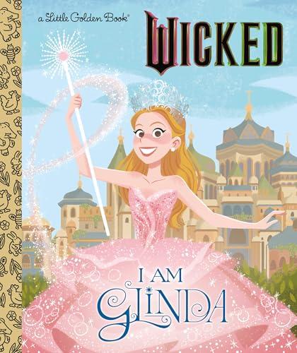I Am Glinda (Wicked, Little Golden Book)