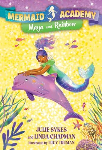 Maya and Rainbow (Mermaid Academy, Bk. 3)