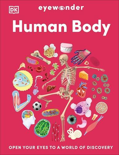 Human Body: Open Your Eyes to a World of Discovery (Eyewonder)