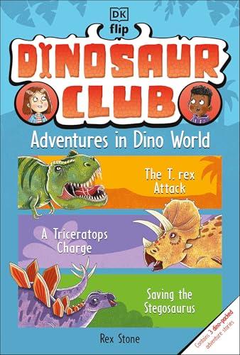 Dinosaur Club: Adventures in Dino World (The T. rex Attack/A Triceratops Charge/Saving the Stegosaurus)