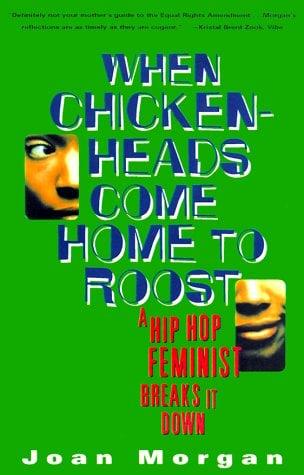 When Chickenheads Come Home to Roost: A Hip-Hop Feminist Breaks It Down