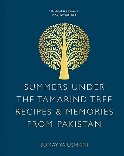 Summers Under the Tamarind Tree: Recipes & Memories From Pakistan