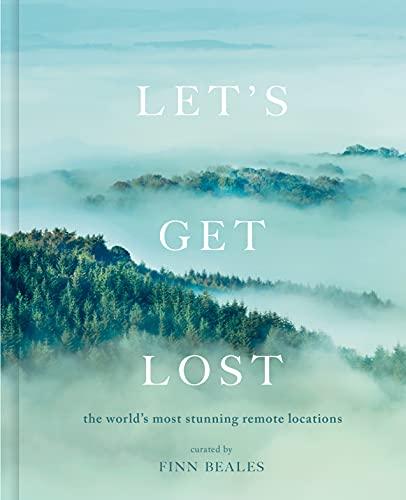 Let's Get Lost: The World's Most Stunning Remote Loctions
