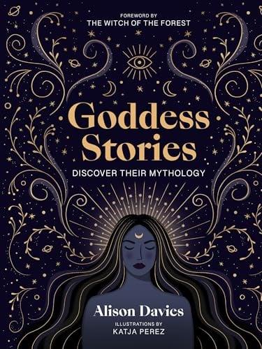Goddess Stories: Discover Their mythology