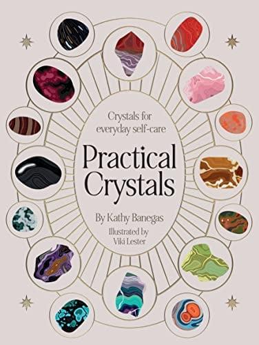 Practical Crystals: Crystals for Holistic Wellbeing
