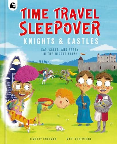 Time Travel Sleepover: Knights & Castles (Step Back in Time, Bk. 2)