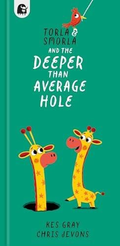 Torla and Smorla and the Deeper Than Average Hole (Torla and Smorla, Bk. 2)